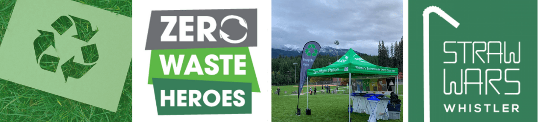 Four images: 1 - grass with a paper sign on top with the recycle symbol. 2 - the logo for "Zero Waste Heroes". 3 - A green tent, a 'recycle here' sign and a series of bins on a field. 4 - the logo for "Straw wars Whistler" with a straw on it. 